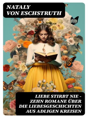 cover image of Liebe stirbt nie--Zehn Romane über die Liebesgeschichten aus adligen Kreisen